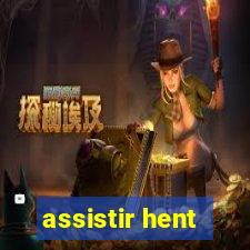 assistir hent